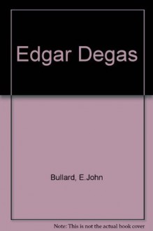 Edgar Degas (Color slide program of the great masters) - E. John Bullard