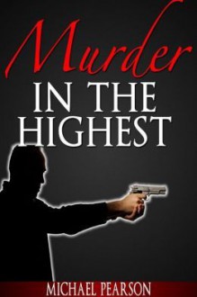 Murder in the Highest - Michael Pearson