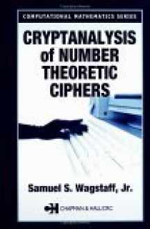 Cryptanalysis of Number Theoretic Ciphers - Sam Wagstaff, Samuel S. Wagstaff