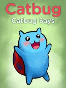 Catbug: Catbug Says (Catbug eBooks) - Jason James Johnson, Angela An