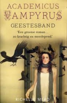 Geestesband - Richelle Mead, Carolien Metaal