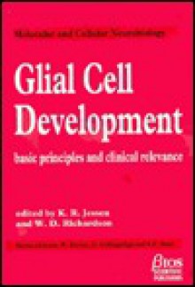 Glial Cell Development: Basic Principles and Clinical Relevance - Kristjan R. Jessen