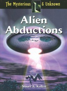 Alien Abductions - Stuart A. Kallen