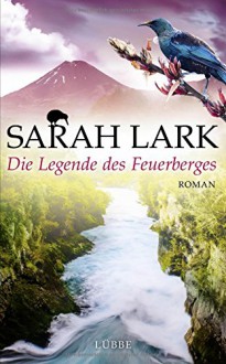 Die Legende des Feuerberges: Roman - Sarah Lark