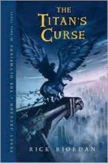 The Titan's Curse (Percy Jackson and the Olympians Series #3) - Rick Riordan