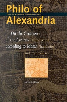 Philo of Alexandria: On the Creation of the Cosmos According to Moses - Philo of Alexandria, David T. Runia