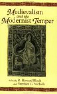 Medievalism and the Modernist Temper - R. Howard Bloch