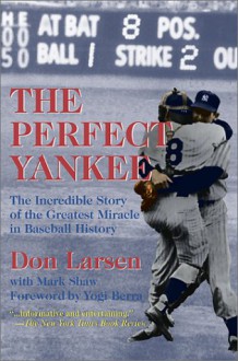 The Perfect Yankee: The Incredible Story of the Greatest Miracle in Baseball History - Mark Shaw