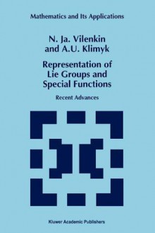 Representation of Lie Groups and Special Functions: Recent Advances - N.Ya. Vilenkin, A.U. Klimyk