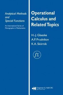 Operational Calculus and Related Topics - Hans-Jurgen Glaeske, A.P. Prudnikov, Hans-Jurgen Glaeske