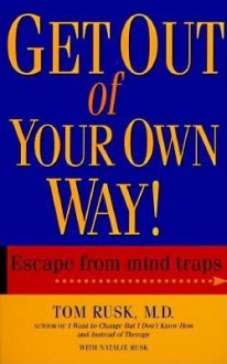 Get Out Of Your Own Way - Tom Rusk