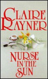 Nurse in the Sun - Claire Rayner