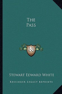 The Pass - Stewart Edward White