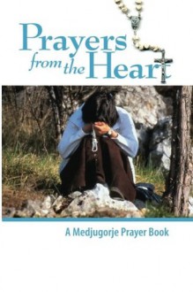 Prayers From the Heart - A Medjugorje Prayerbook - STEVE SHAWL