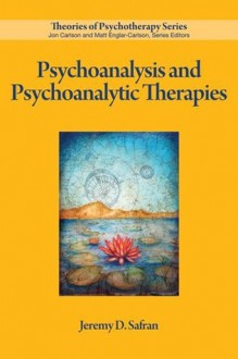 Psychoanalysis and Psychoanalytic Therapies (Theories of Psychotherapy) - Jeremy D. Safran