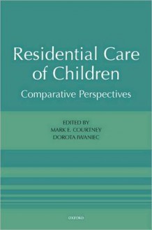 Residential Care of Children - Mark Courtney, Dorota Iwaniec