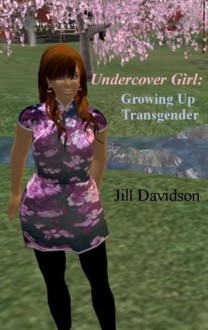 Undercover Girl: Growing up Transgender - Jill Davidson