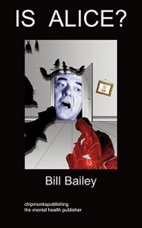 Is Alice?: Schizophrenia - Bill Bailey