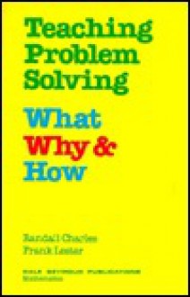 Teaching Problem Solving: What, Why and How, Grades 7-8 - Randall I. Charles, Frank K. Lester Jr.