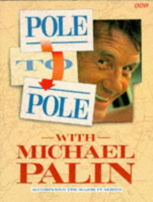 Pole to Pole With Michael Palin - Michael Palin