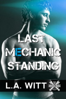 Last Mechanic Standing - L.A. Witt