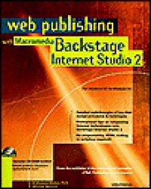 Web Publishing with Macromedia Backstage Internet Studio 2 [With CDROM] - R. Shamms Mortier, Winston Steward