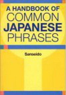 A Handbook of Common Japanese Phrases - Sanseido Editorial Department