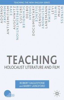 Teaching Holocaust Literature and Film - Barry Langford, Robert Eaglestone