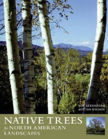 Native Trees for North American Landscapes - Guy Sternberg, Jim Wilson