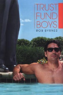 Trust Fund Boys - Rob Byrnes