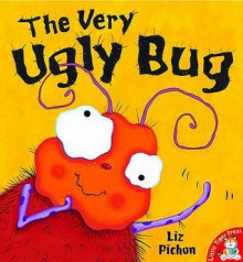 The Very Ugly Bug - Liz Pichon