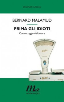 Prima gli idioti (Italian Edition) - Bernard Malamud