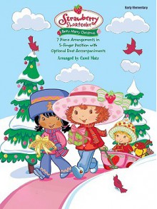 Strawberry Shortcake; Berry Merry Christmas: Early Elementary - Carol Matz