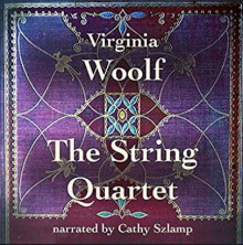 The String Quartet - Virginia Woolf, Cathy Szlamp