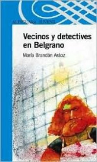 Vecinos y Detectives En Belgrano - Maria Brandan Araoz