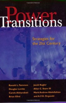 Power Transitions: Strategies For the 21st Century - Ronald L. Tammen, Jacek Kugler, Douglas Lemke, Carole Alsharabati, Brian Efird, A.F.K. Organski