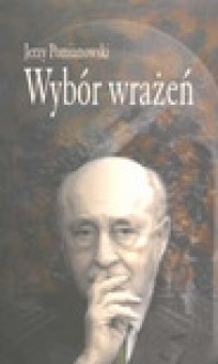 Wybór wrażeń - Jerzy Pomianowski