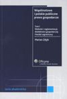 Wspólnotowe i polskie publiczne prawo gospodarcze. Wolność i reglamentacja działalności gospodarczej. Handel zagraniczny. TOM I - ebook - Marian Zdyb