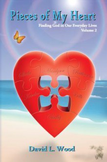 Pieces of My Heart, Volume 2 - David L. Wood