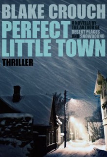 Perfect Little Town - Blake Crouch