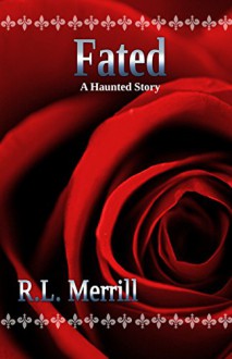 Fated: A Haunted Story - R.L. Merrill, Kelli Collins