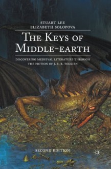 The Keys of Middle-earth: Discovering Medieval Literature Through the Fiction of J. R. R. Tolkien - Stuart Lee, Elizabeth Solopova