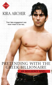 Pretending With the Greek Billionaire - Kira Archer