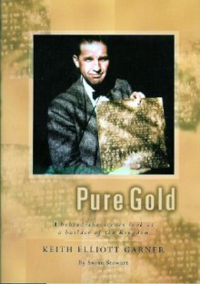 Pure Gold: A Behind-The-Scenes Look at a Builder of the Kingdom - Susan Stewart