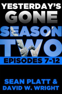 Yesterday's Gone: Season Two - David W. Wright, Sean Platt