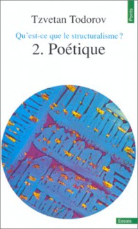 Qu'est Ce Que Le Structuralisme ?. Poétique, Tome 2 - Tzvetan Todorov