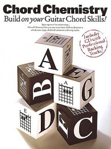 Chord Chemistry: Build on Your Guitar Chord Skills! [With CD] - Arthur Dick