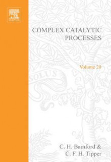 Complex Catalytic Processes - Bamford, C.H. Bamford, R.G. Compton, C.F.H. Tipper