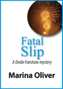 Fatal Slip (Dodie Fanshaw Mystery) - Marina Oliver