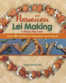 Hawaiian Lei Making Step-By-Step - Mutual Publishing Company